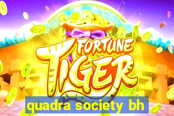 quadra society bh